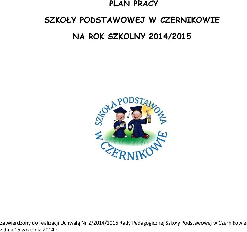 Uchwałą Nr 2/2014/2015 Rady Pedagogicznej Szkoły