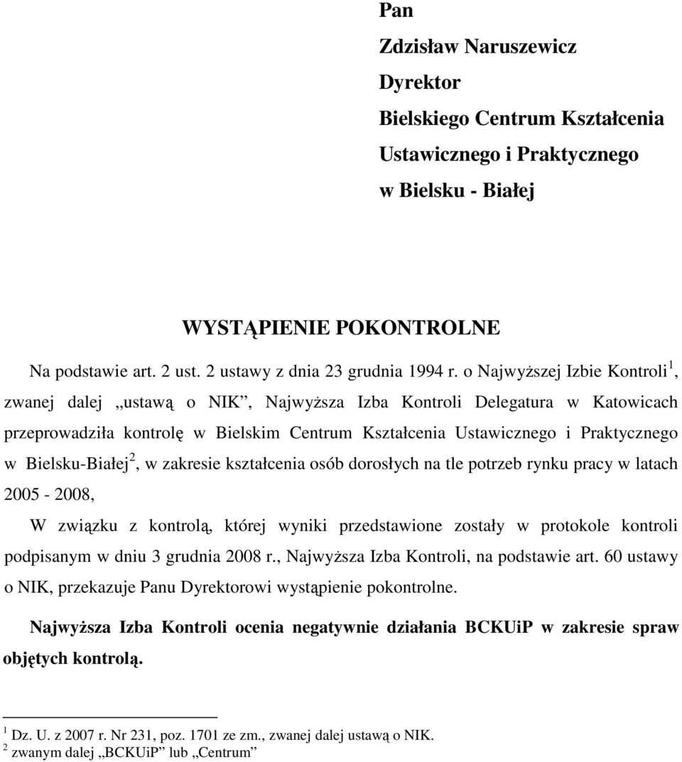 Bielsku-Białej 2, w zakresie kształcenia osób dorosłych na tle potrzeb rynku pracy w latach 2005-2008, W związku z kontrolą, której wyniki przedstawione zostały w protokole kontroli podpisanym w dniu