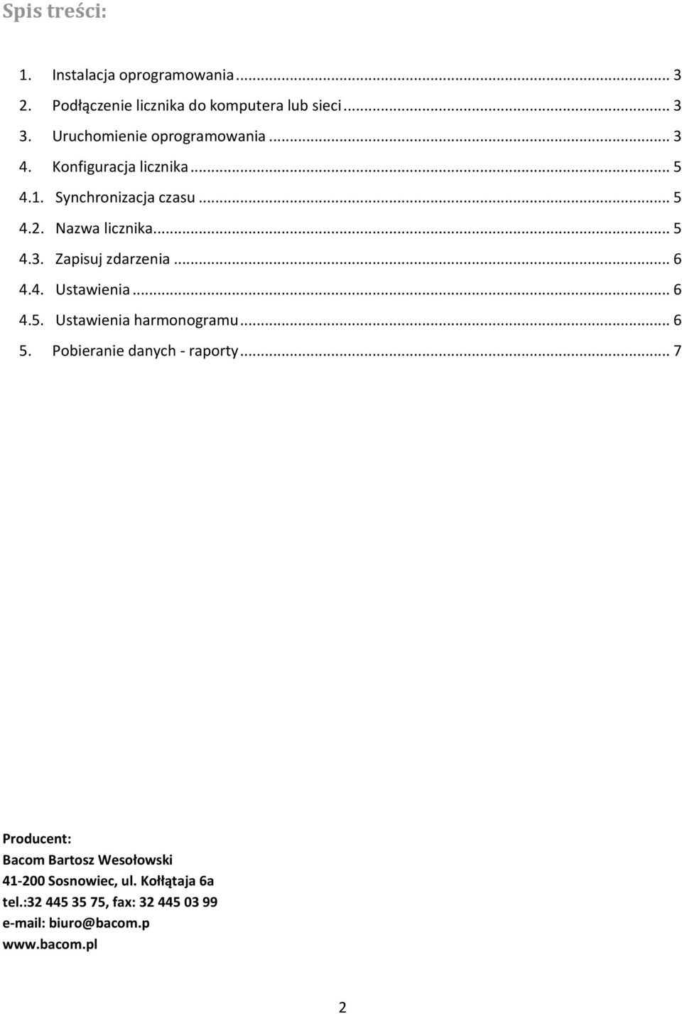 .. 6 4.4. Ustawienia... 6 4.5. Ustawienia harmonogramu... 6 5. Pobieranie danych - raporty.