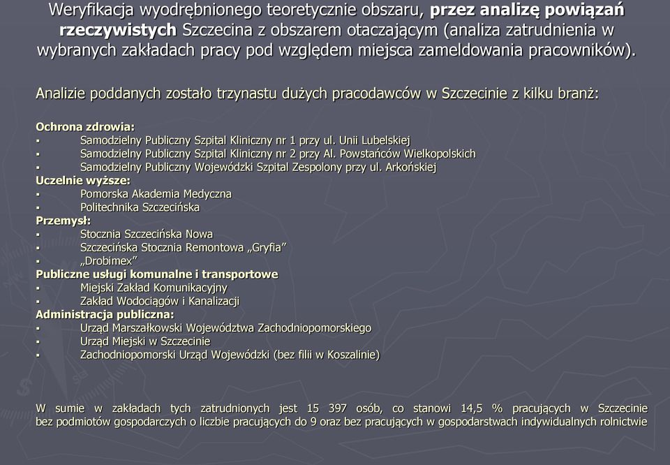 Unii Lubelskiej Samodzielny Publiczny Szpital Kliniczny nr 2 przy Al. Powstańców Wielkopolskich Samodzielny Publiczny Wojewódzki Szpital Zespolony przy ul.