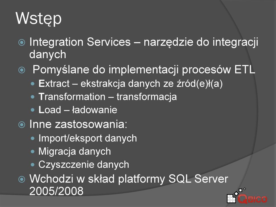 Transformation transformacja Load ładowanie Inne zastosowania: