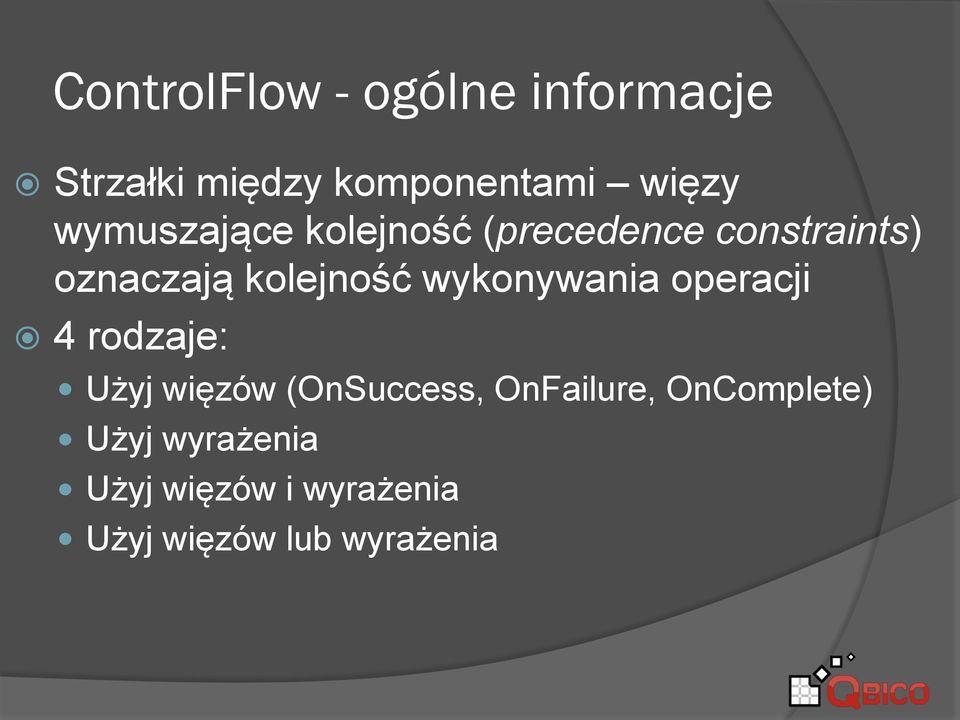 wykonywania operacji 4 rodzaje: Użyj więzów (OnSuccess, OnFailure,