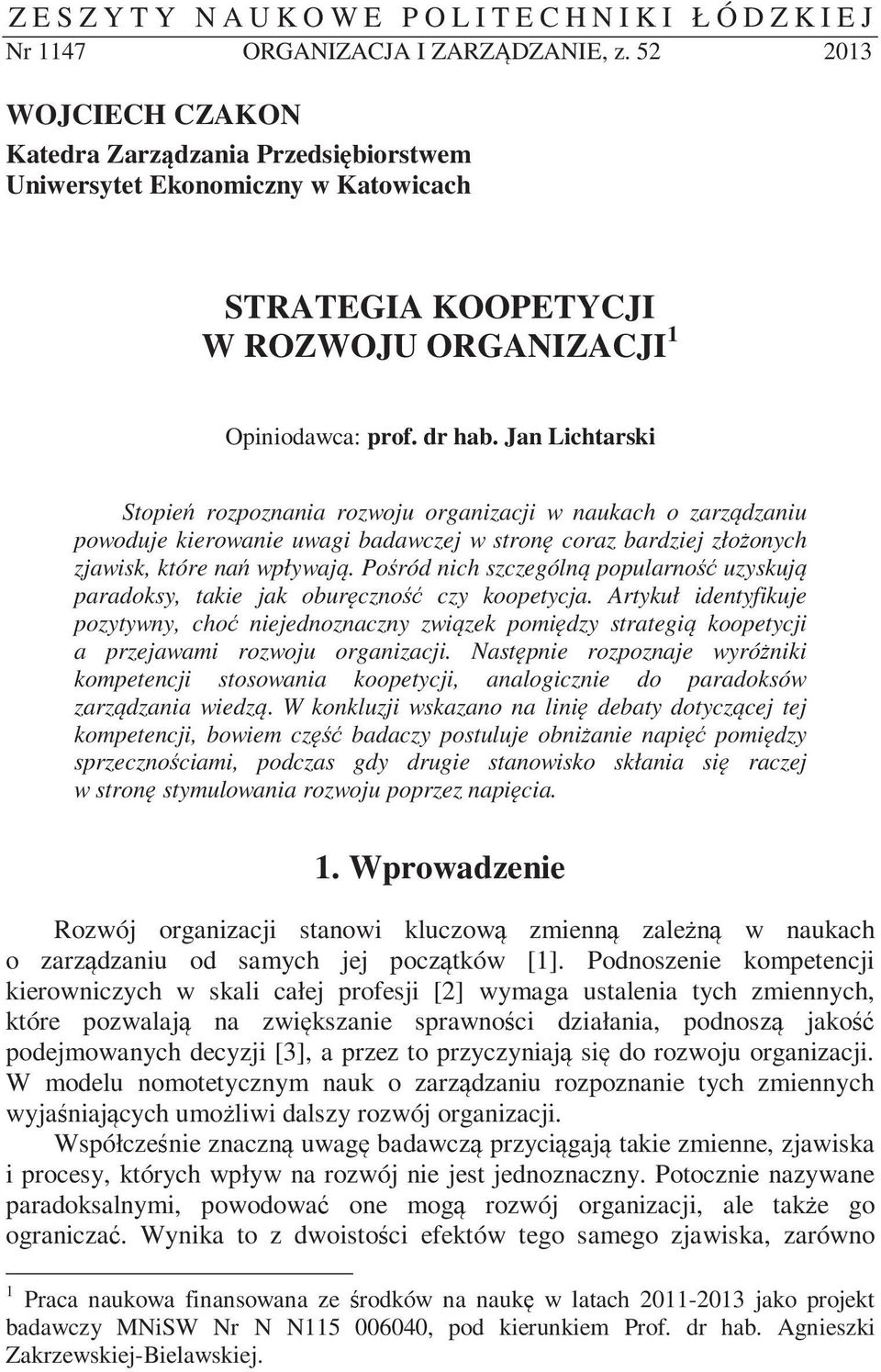 Jan Lichtarski Stopie rozpoznania rozwoju organizacji w naukach o zarz dzaniu powoduje kierowanie uwagi badawczej w stron coraz bardziej zło onych zjawisk, które na wpływaj.