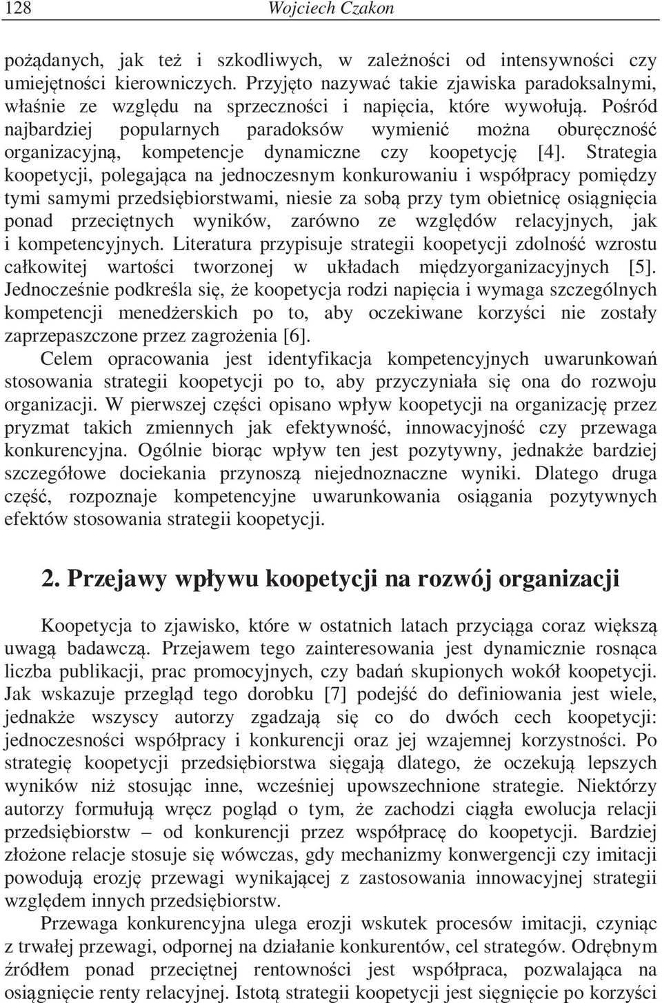 Po ród najbardziej popularnych paradoksów wymieni mo na obur czno organizacyjn, kompetencje dynamiczne czy koopetycj [4].