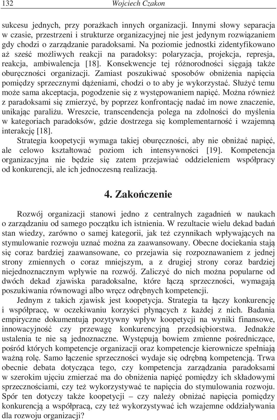 Na poziomie jednostki zidentyfikowano a sze mo liwych reakcji na paradoksy: polaryzacja, projekcja, represja, reakcja, ambiwalencja [18].