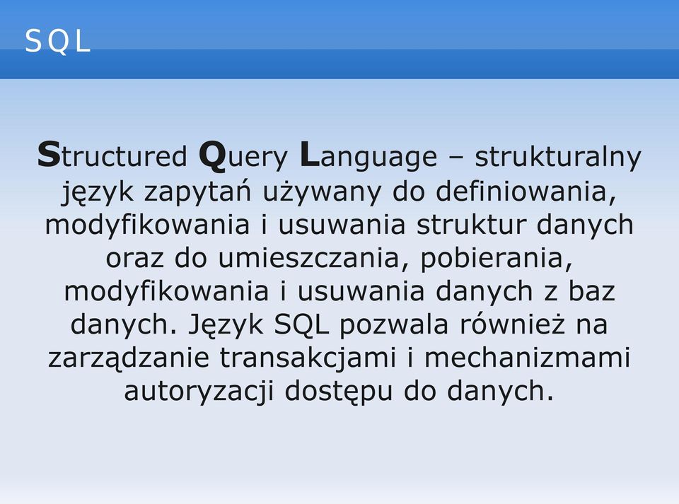 umieszczania, pobierania, modyfikowania i usuwania danych z baz danych.