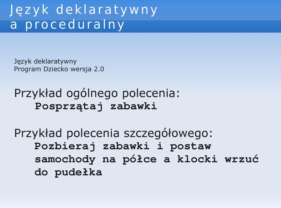 0 Przykład ogólnego polecenia: Posprzątaj zabawki Przykład