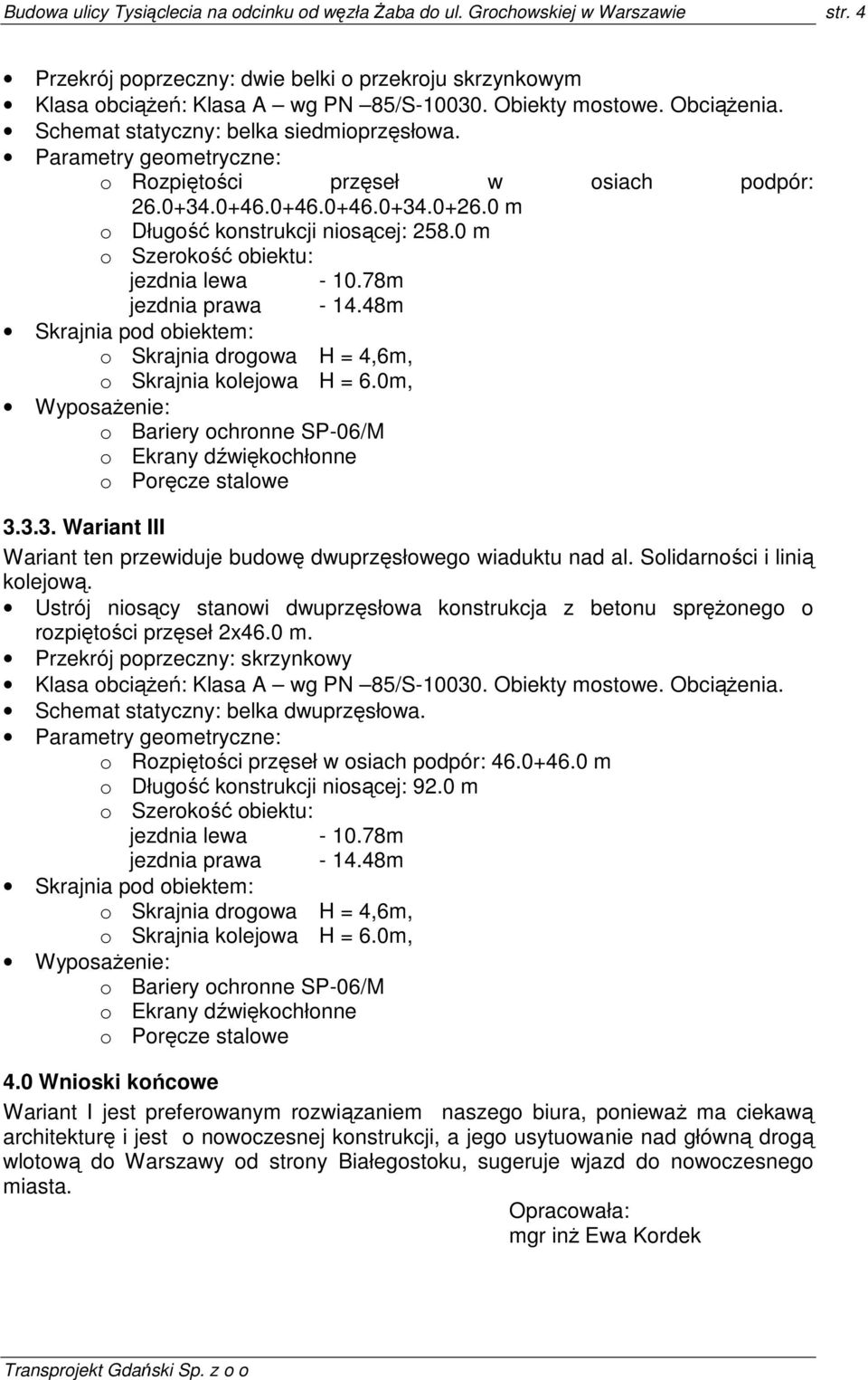 48m o Bariery ochronne SP-06/M 3.3.3. Wariant III Wariant ten przewiduje budowę dwuprzęsłowego wiaduktu nad al. Solidarności i linią kolejową.