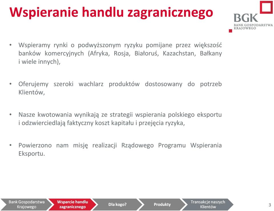 dostosowany do potrzeb Klientów, Nasze kwotowania wynikają ze strategii wspierania polskiego eksportu i
