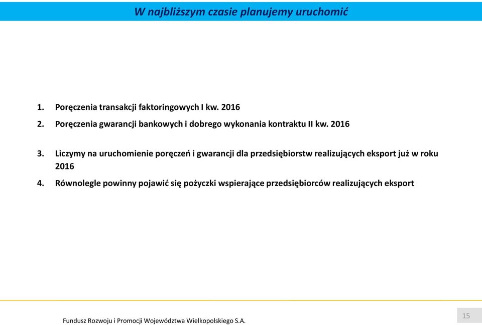 Liczymy na uruchomienie poręczeo i gwarancji dla przedsiębiorstw realizujących eksport już w