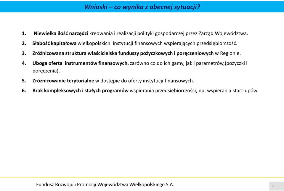 Zróżnicowana struktura właścicielska funduszy pożyczkowych i poręczeniowych w Regionie. 4.