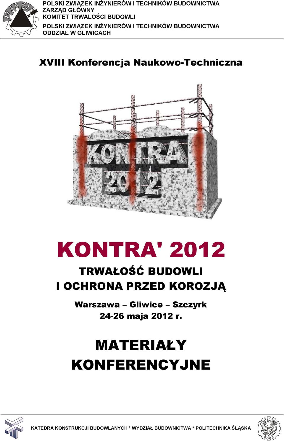 Naukowo-Techniczna KONTRA' 2012 TRWAŁOŚĆ BUDOWLI I OCHRONA PRZED KOROZJĄ Warszawa Gliwice Szczyrk