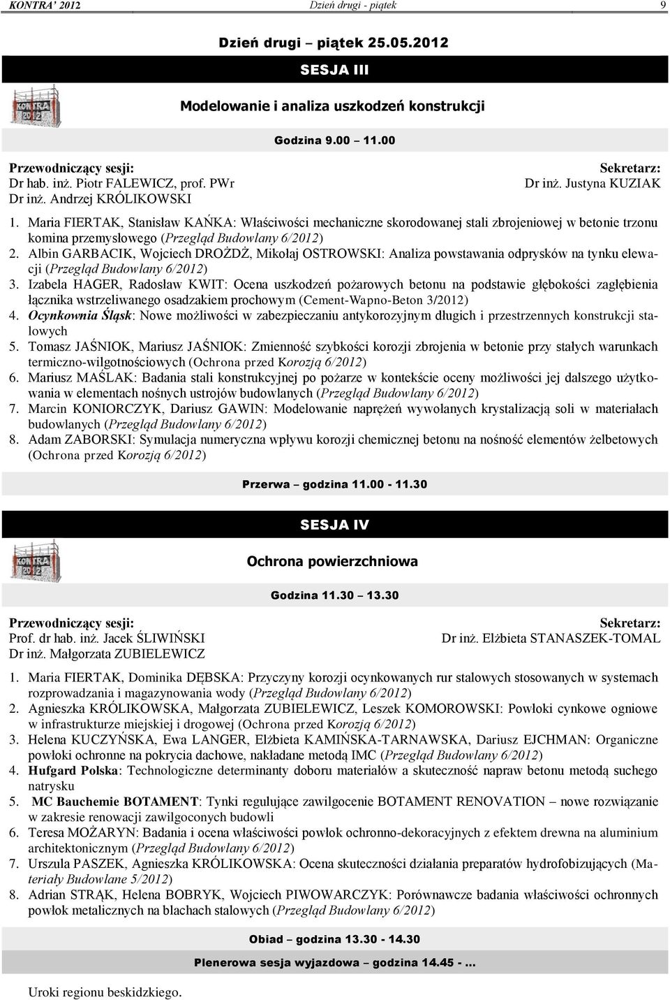 Albin GARBACIK, Wojciech DROŻDŻ, Mikołaj OSTROWSKI: Analiza powstawania odprysków na tynku elewacji (Przegląd Budowlany 6/2012) 3.