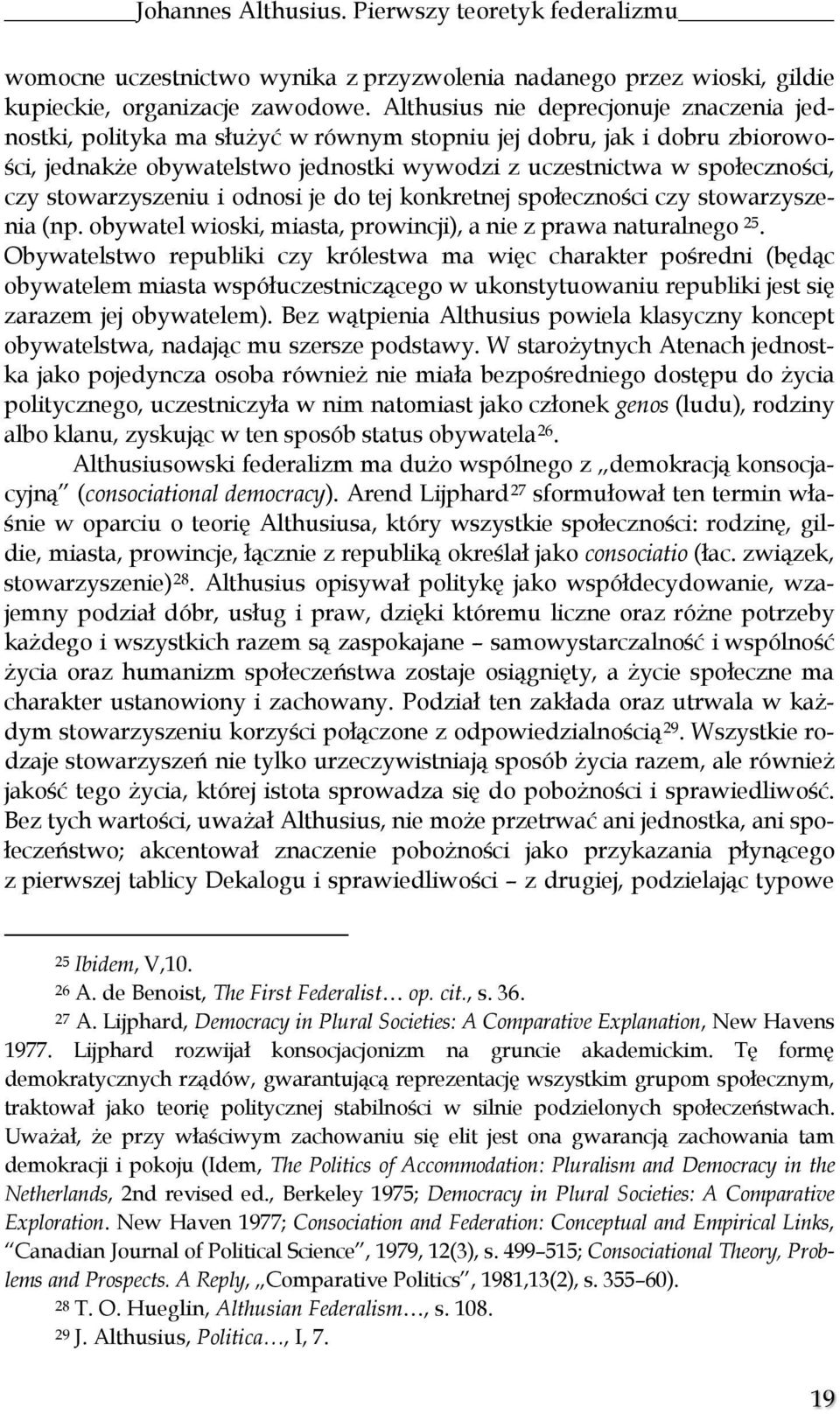 stowarzyszeniu i odnosi je do tej konkretnej społeczności czy stowarzyszenia (np. obywatel wioski, miasta, prowincji), a nie z prawa naturalnego 25.