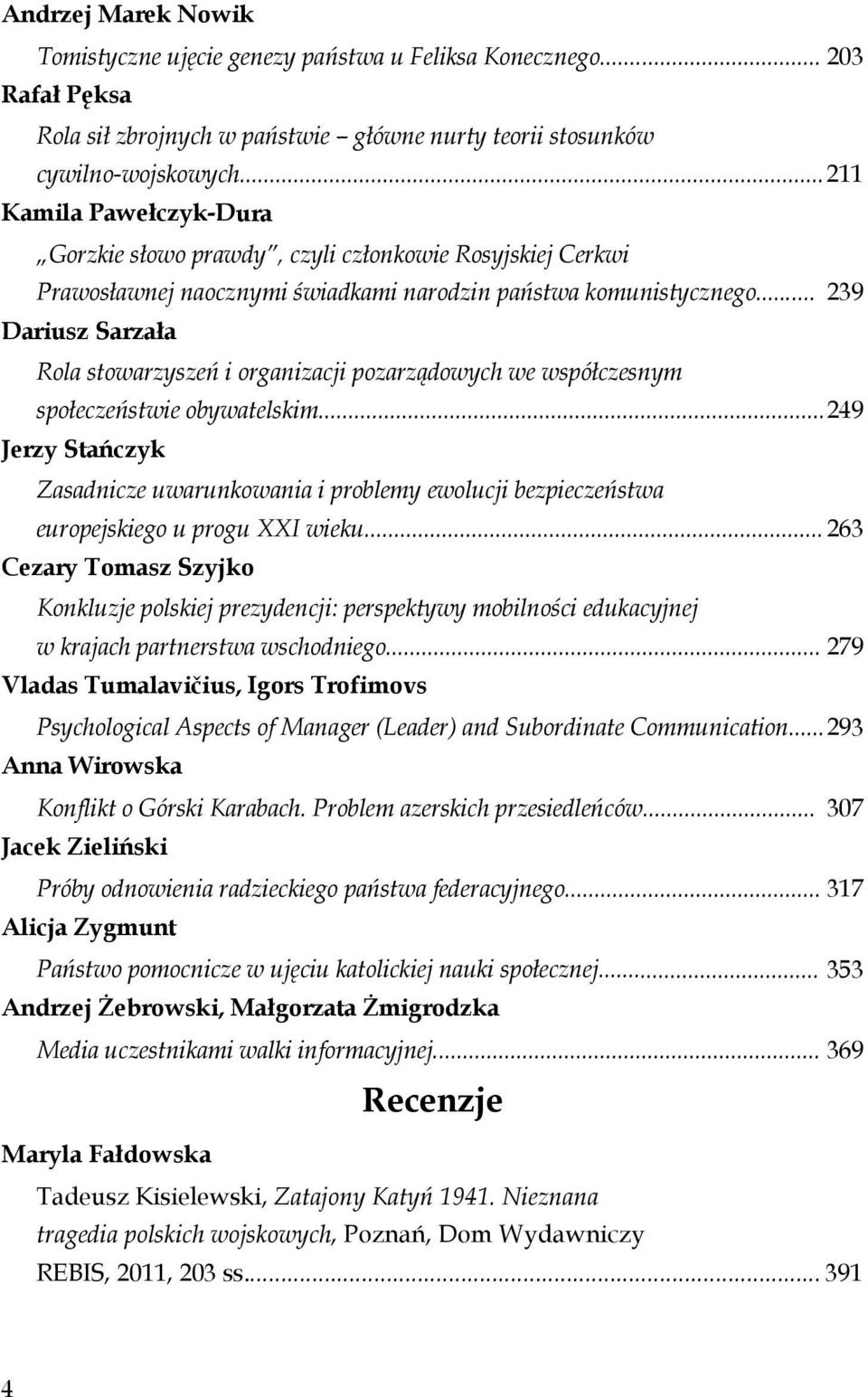 .. 239 Dariusz Sarzała Rola stowarzyszeń i organizacji pozarządowych we współczesnym społeczeństwie obywatelskim.