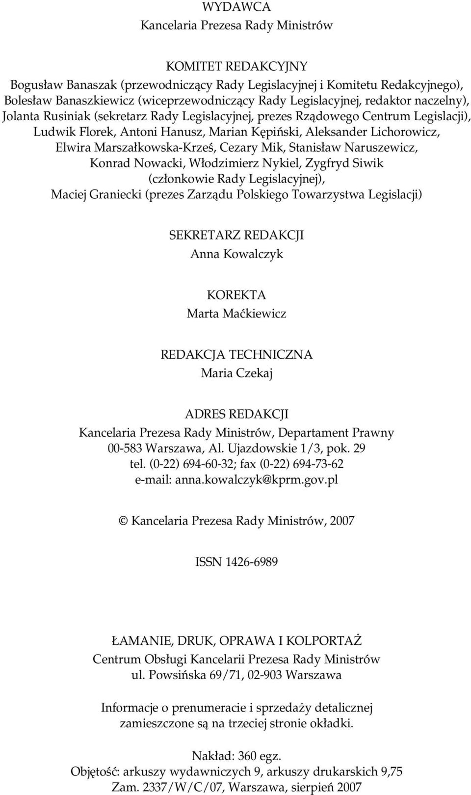 Marsza kowska-krzeê, Cezary Mik, Stanis aw Naruszewicz, Konrad Nowacki, W odzimierz Nykiel, Zygfryd Siwik (cz onkowie Rady Legislacyjnej), Maciej Graniecki (prezes Zarzàdu Polskiego Towarzystwa