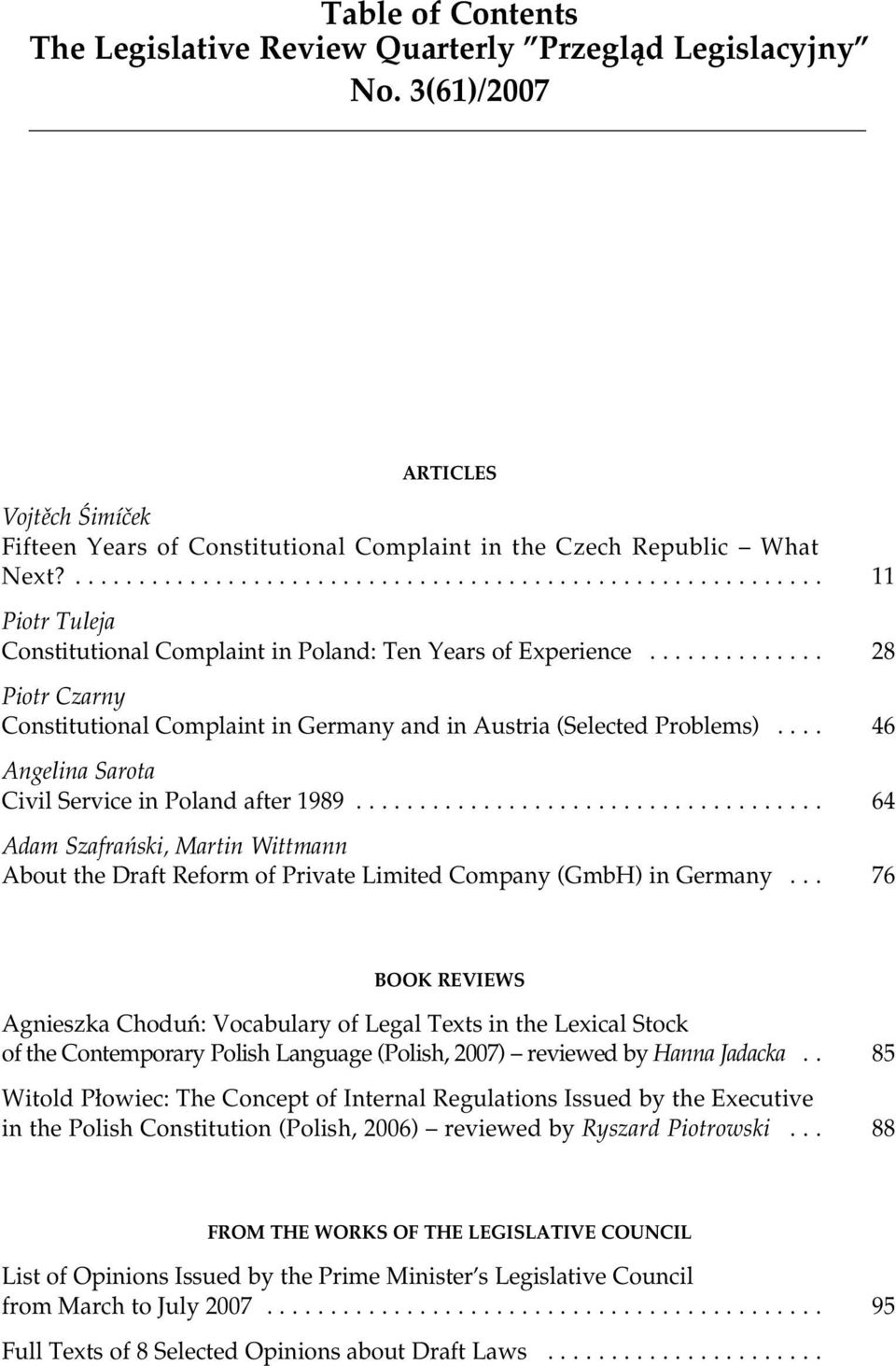 ............. 28 Piotr Czarny Constitutional Complaint in Germany and in Austria (Selected Problems).... 46 Angelina Sarota Civil Service in Poland after 1989.