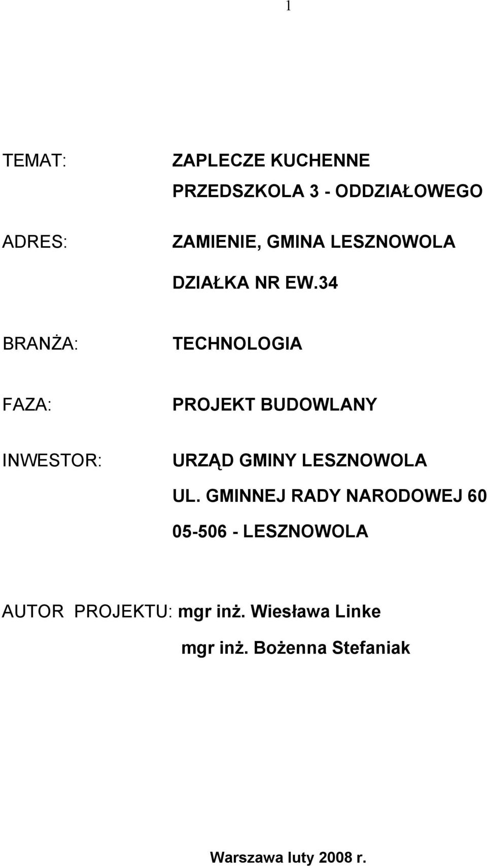 34 BRANŻA: TECHNOLOGIA FAZA: PROJEKT BUDOWLANY INWESTOR: URZĄD GMINY LESZNOWOLA