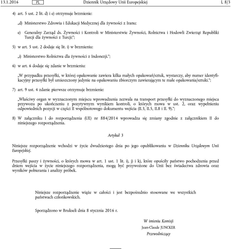 i) w brzmieniu: i) Ministerstwo Rolnictwa dla żywności z Indonezji. ; 6) w art.