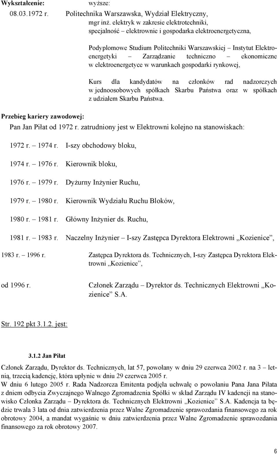 ekonomiczne w elektroenergetyce w warunkach gospodarki rynkowej, w jednoosobowych spółkach Skarbu Państwa oraz w spółkach Pan Jan Piłat od 1972 r.