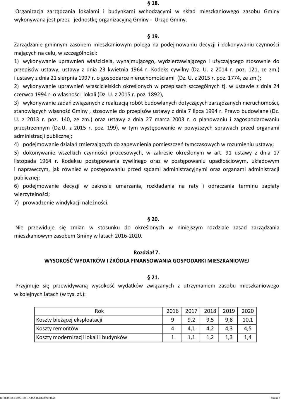 wydzierżawiającego i użyczającego stosownie do przepisów ustawy, ustawy z dnia 23 kwietnia 1964 r. Kodeks cywilny (Dz. U. z 2014 r. poz. 121, ze zm.) i ustawy z dnia 21 sierpnia 1997 r.