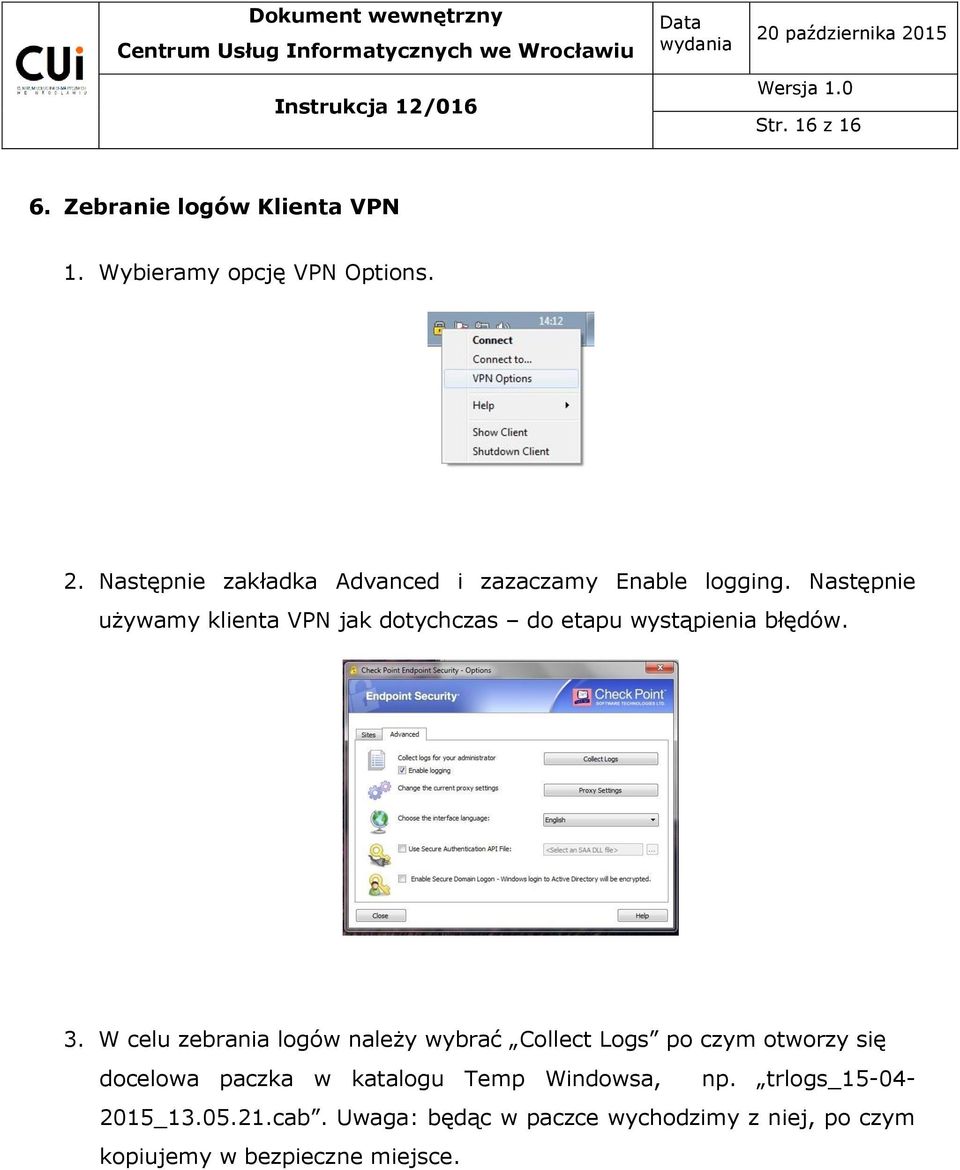 Następnie używamy klienta VPN jak dotychczas do etapu wystąpienia błędów. 3.