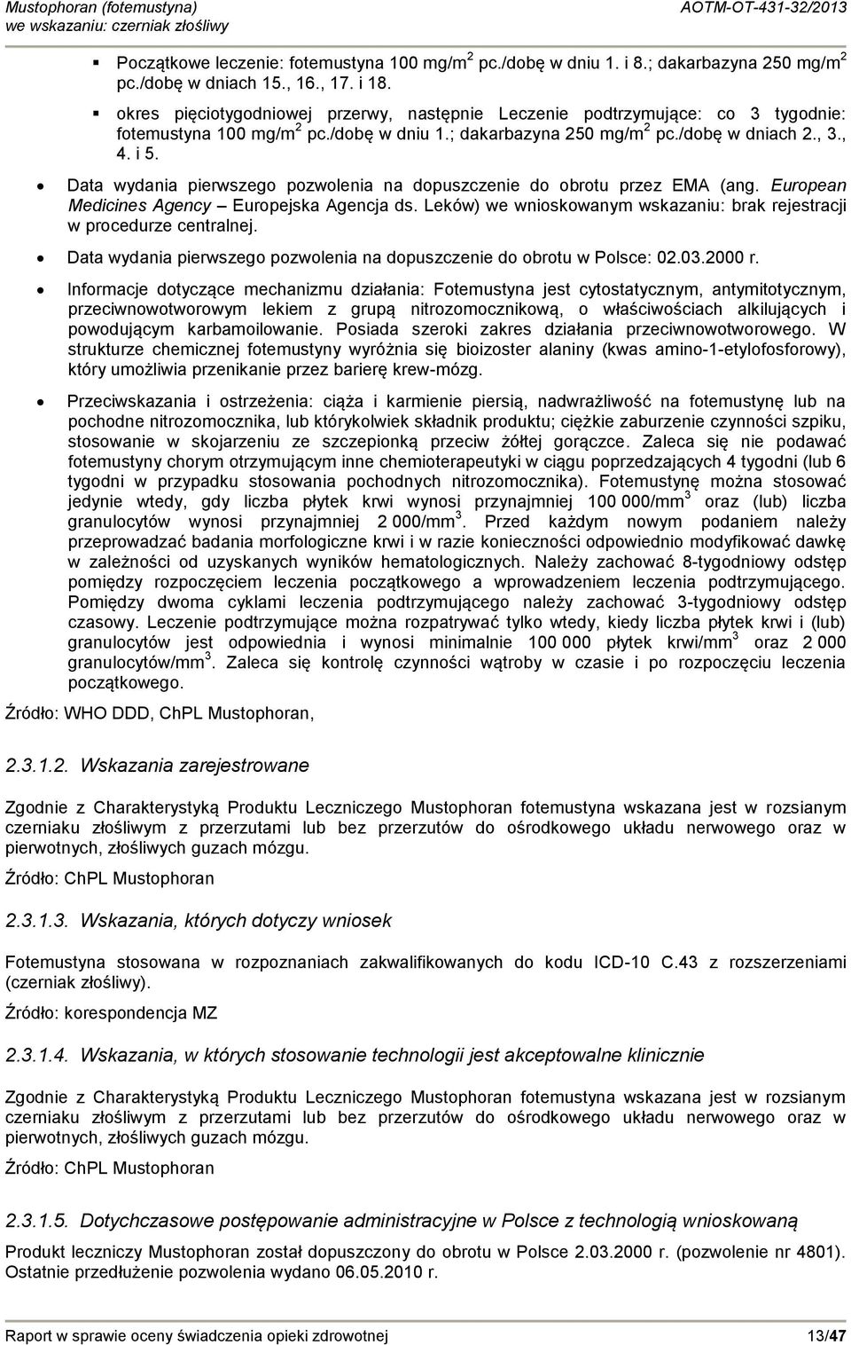 Data wydania pierwszego pozwolenia na dopuszczenie do obrotu przez EMA (ang. European Medicines Agency Europejska Agencja ds.