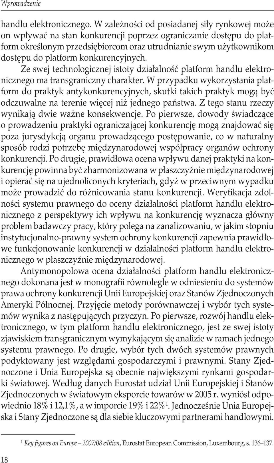 konkurencyjnych. Ze swej technologicznej istoty działalność platform handlu elektronicznego ma transgraniczny charakter.