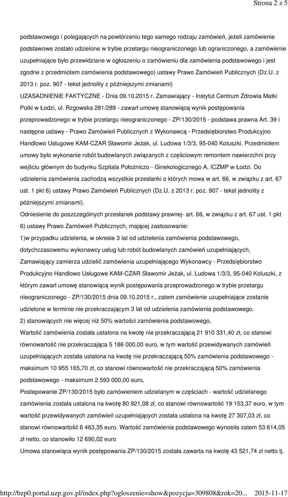 poz. 907 - tekst jednolity z późniejszymi zmianami) UZASADNIENIE FAKTYCZNE - Dnia 09.10.2015 r. Zamawiający - Instytut Centrum Zdrowia Matki Polki w Łodzi, ul.