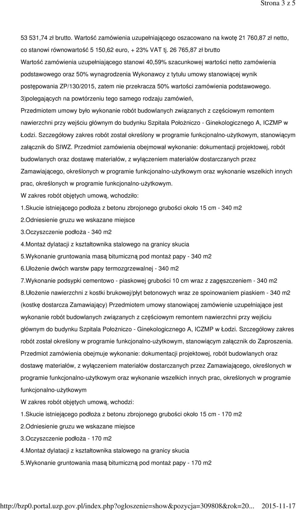ZP/130/2015, zatem nie przekracza 50% wartości zamówienia podstawowego.