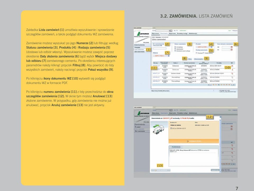 Wyszukiwanie możesz zawęzić poprzez określenie Daty złożenia zamówienia [6] bądź wybór Miejsca dostawy lub odbioru [7] zamówionego cementu.