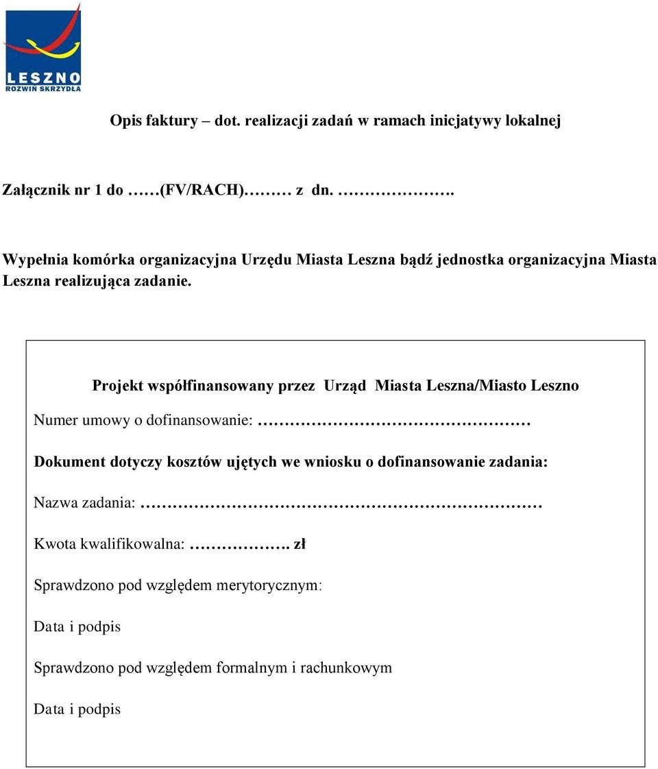 Projekt współfinansowany przez Urząd Miasta Leszna/Miasto Leszno Numer umowy o dofinansowanie: Dokument dotyczy kosztów ujętych we