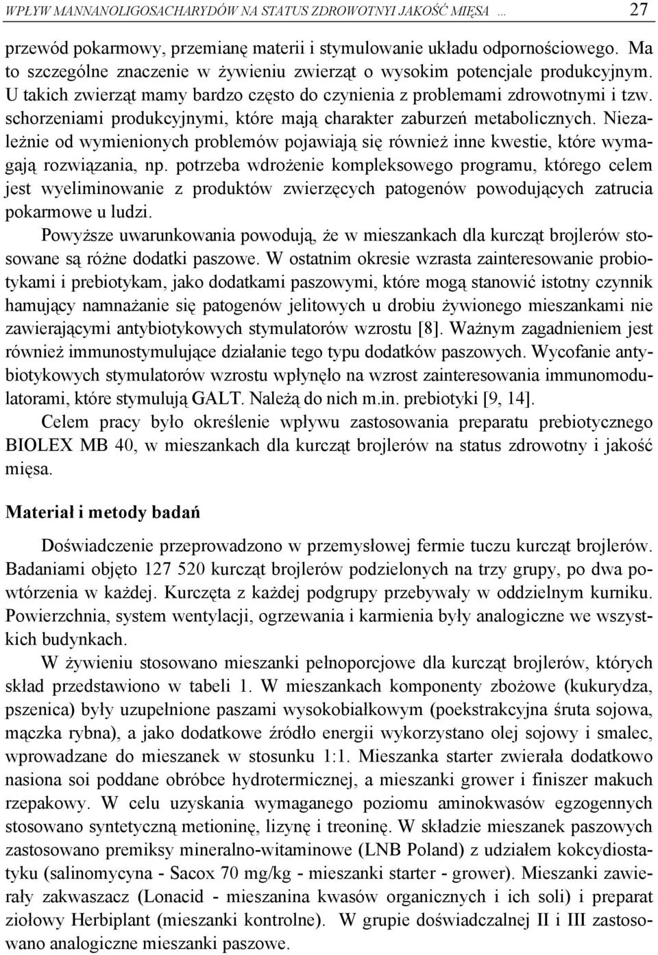 schorzeniami produkcyjnymi, które mają charakter zaburzeń metabolicznych. Niezależnie od wymienionych problemów pojawiają się również inne kwestie, które wymagają rozwiązania, np.