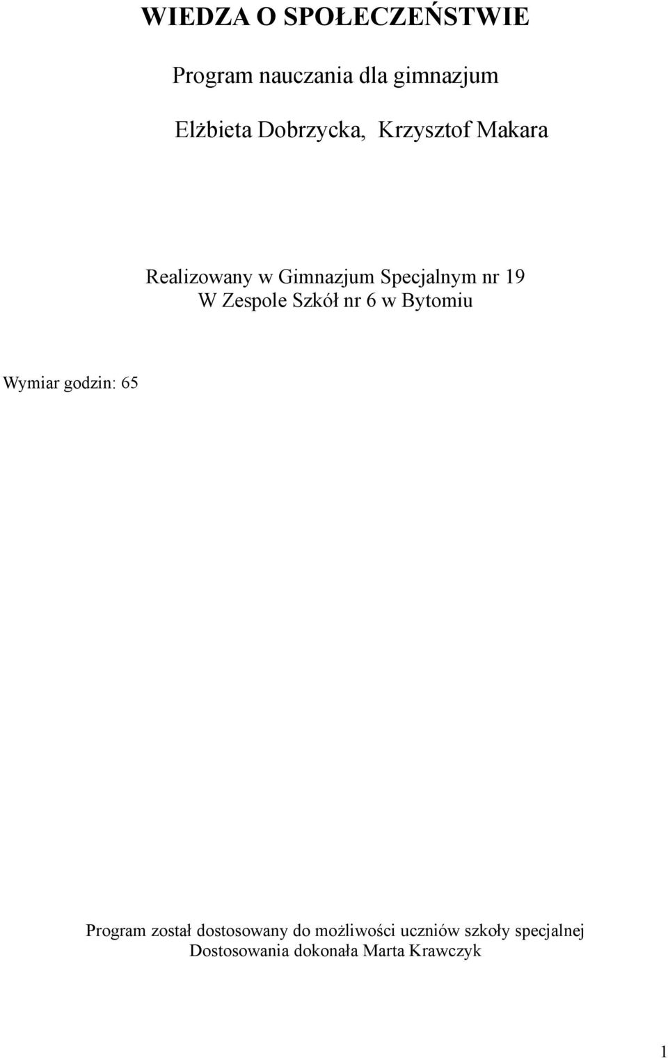 Zespole Szkół nr 6 w Bytomiu Wymiar godzin: 65 Program został