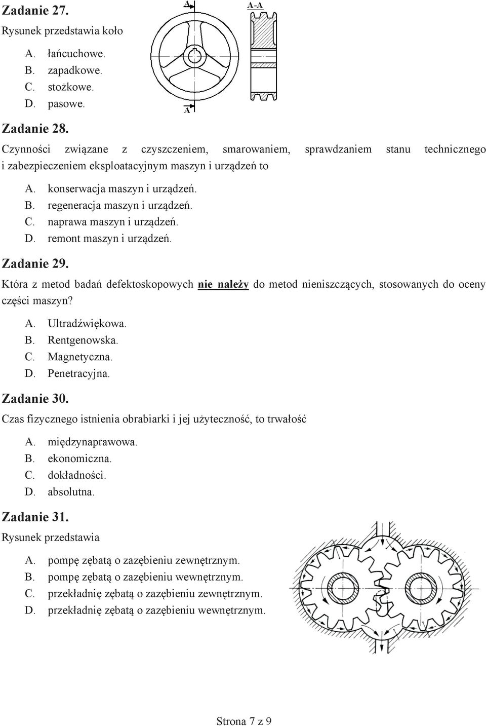 regeneracja maszyn i urządzeń. C. naprawa maszyn i urządzeń. D. remont maszyn i urządzeń. Zadanie 29.