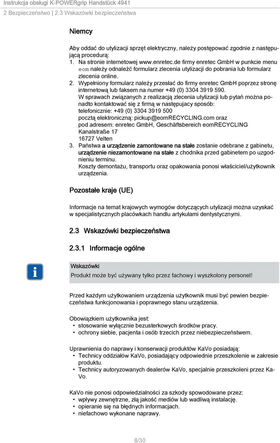 Wypełniony formularz należy przesłać do firmy enretec GmbH poprzez stronę internetową lub faksem na numer +49 (0) 3304 3919 590.