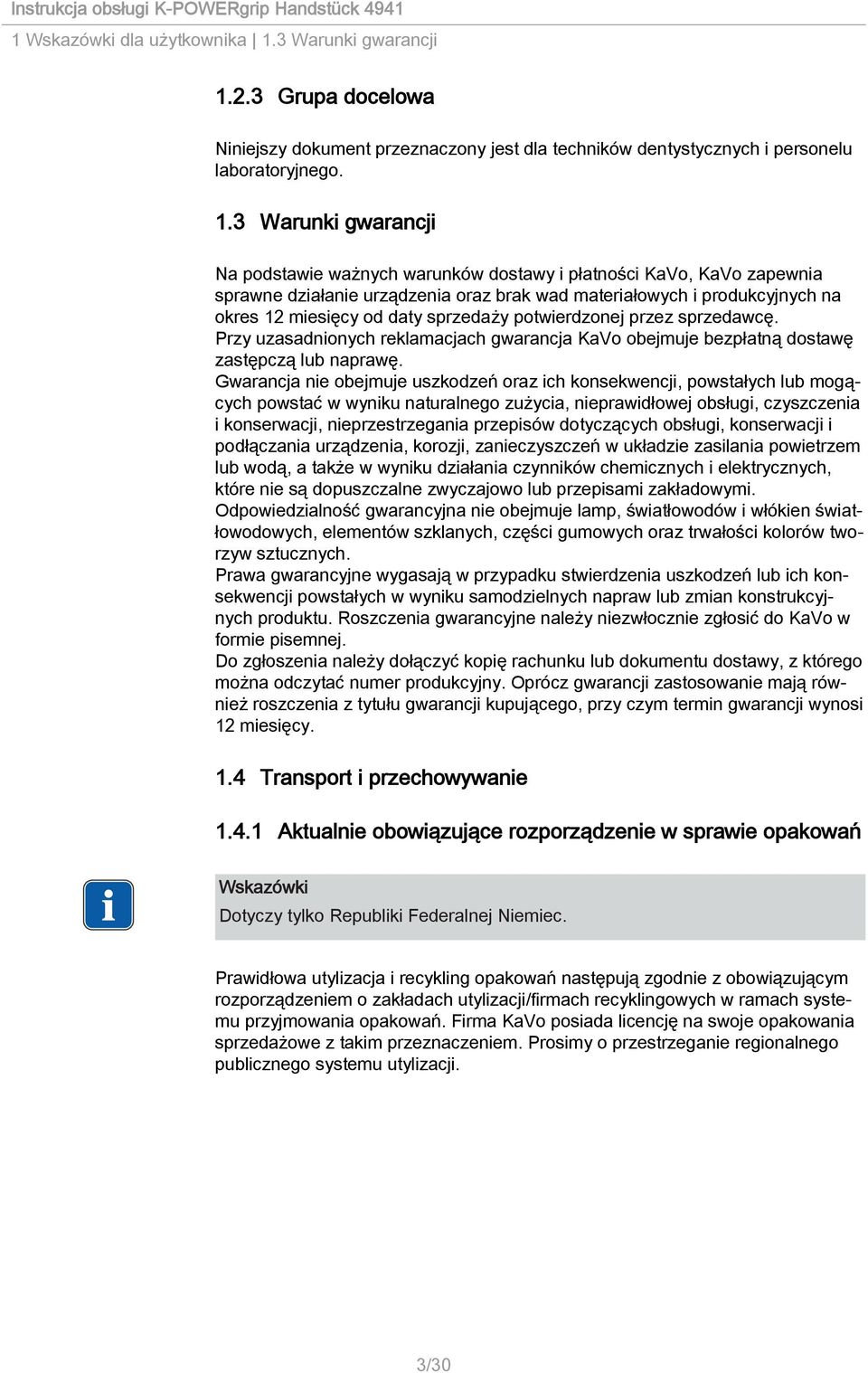 2.3 Grupa docelowa Niniejszy dokument przeznaczony jest dla techników dentystycznych i personelu laboratoryjnego. 1.