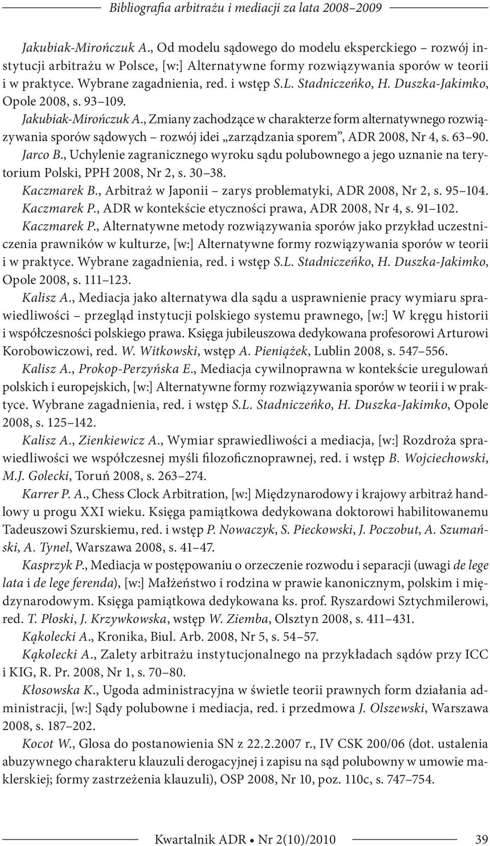 Stadniczeńko, H. Duszka-Jakimko, Opole 2008, s. 93 109. Jakubiak-Mirończuk A.