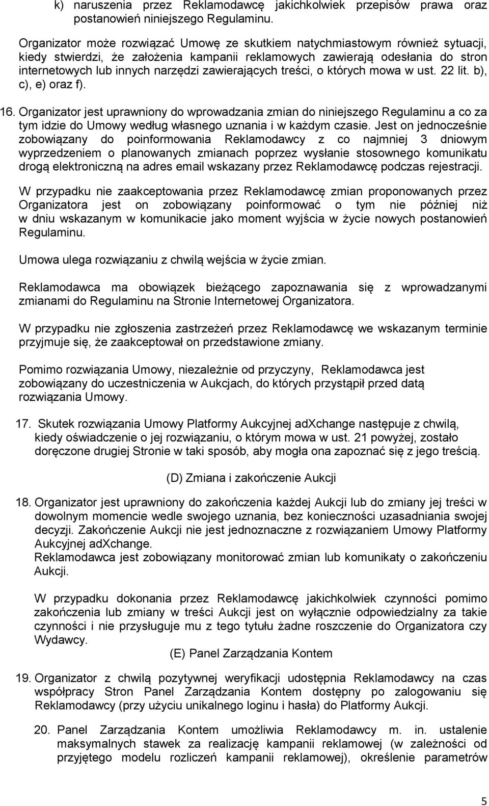 zawierających treści, o których mowa w ust. 22 lit. b), c), e) oraz f). 16.