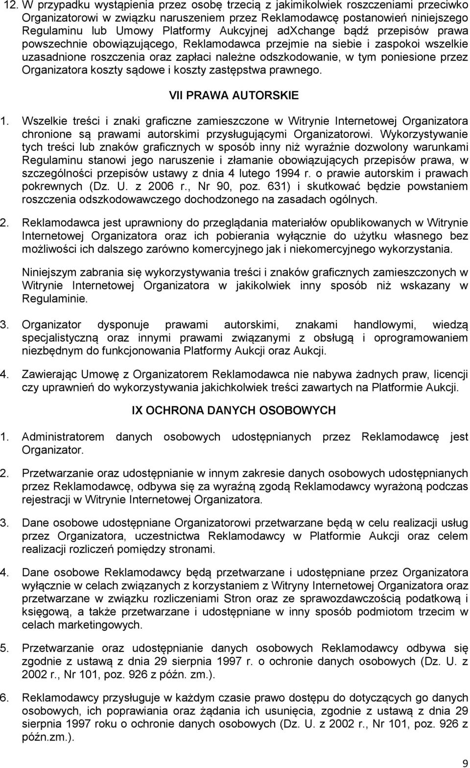 przez Organizatora koszty sądowe i koszty zastępstwa prawnego. VII PRAWA AUTORSKIE 1.