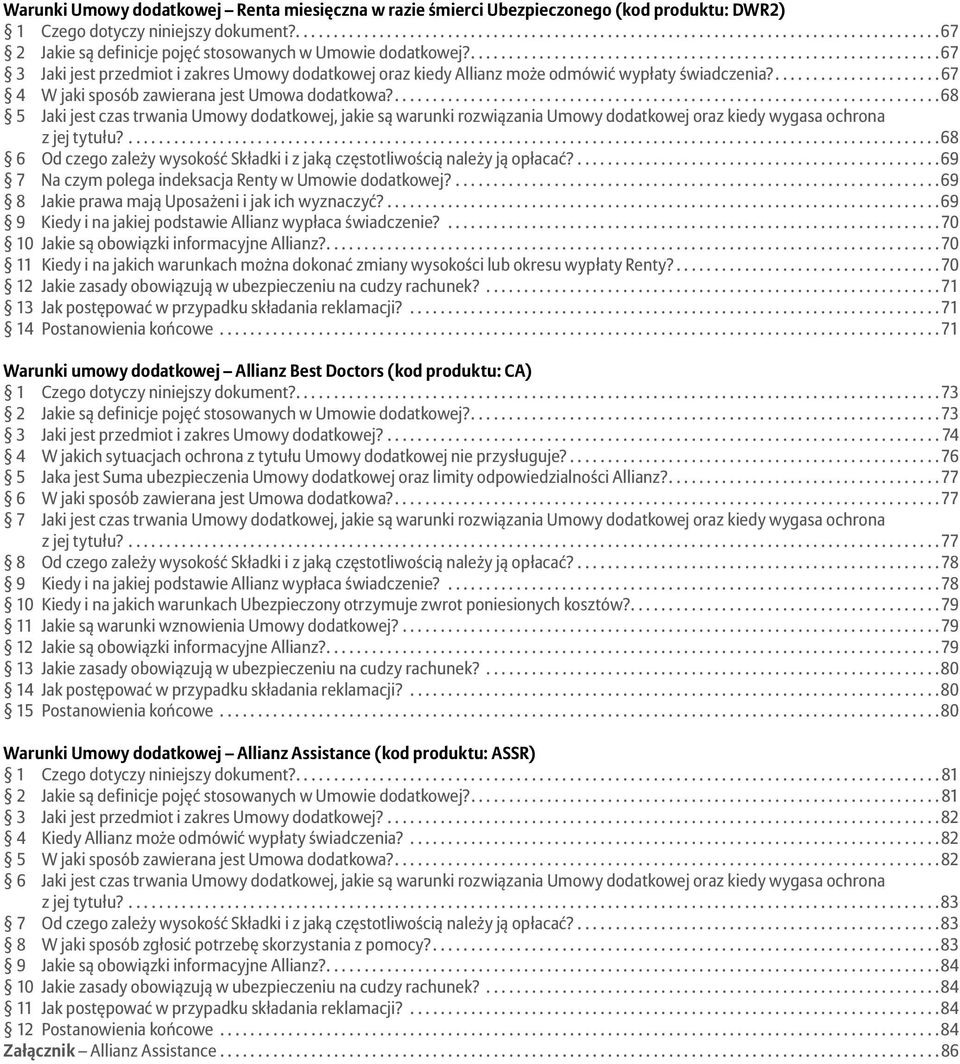 .... 68 5 Jaki jest czas trwania Umowy dodatkowej, jakie są warunki rozwiązania Umowy dodatkowej oraz kiedy wygasa ochrona z jej tytułu?