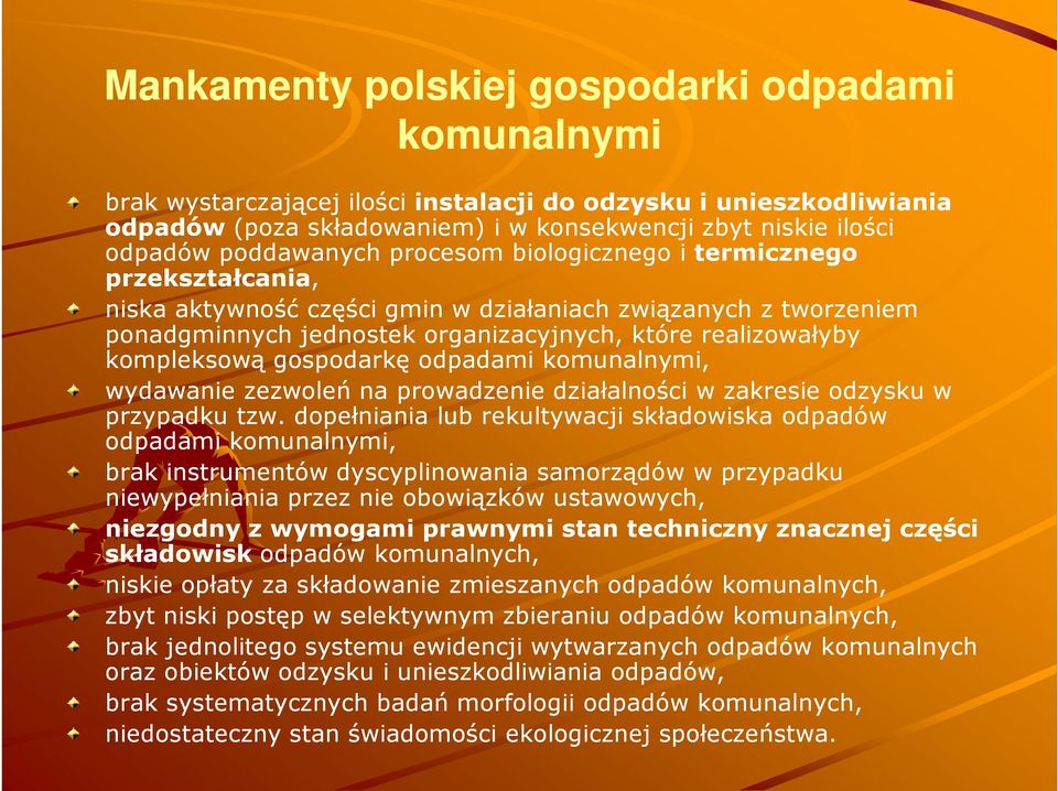 kompleksową gospodarkę odpadami komunalnymi, wydawanie zezwoleń na prowadzenie działalności w zakresie odzysku w przypadku tzw.