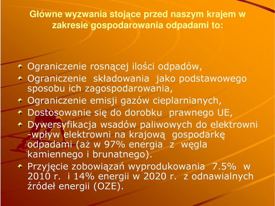 prawnego UE, Dywersyfikacja wsadów paliwowych do elektrowni -wpływ elektrowni na krajową gospodarkę odpadami (aż w 97% energia z