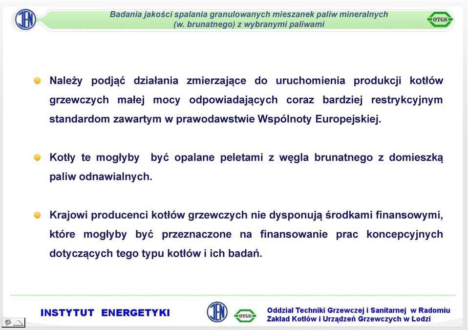 Kotły te mogłyby paliw odnawialnych.