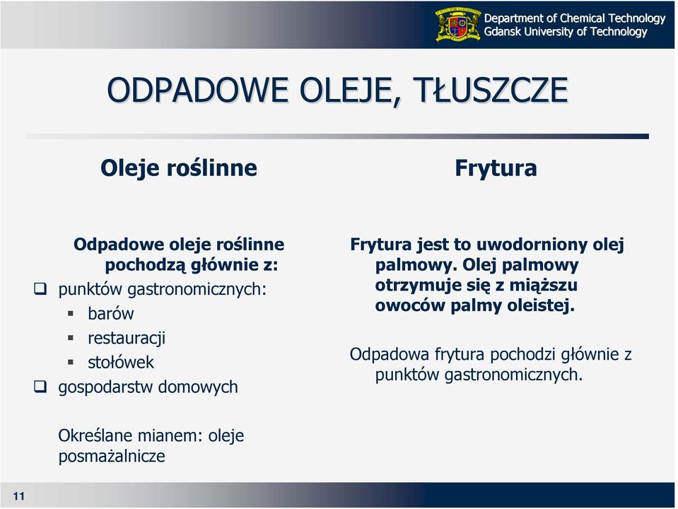 uwodorniony olej palmowy. Olej palmowy otrzymuje się z miąższu owoców palmy oleistej.