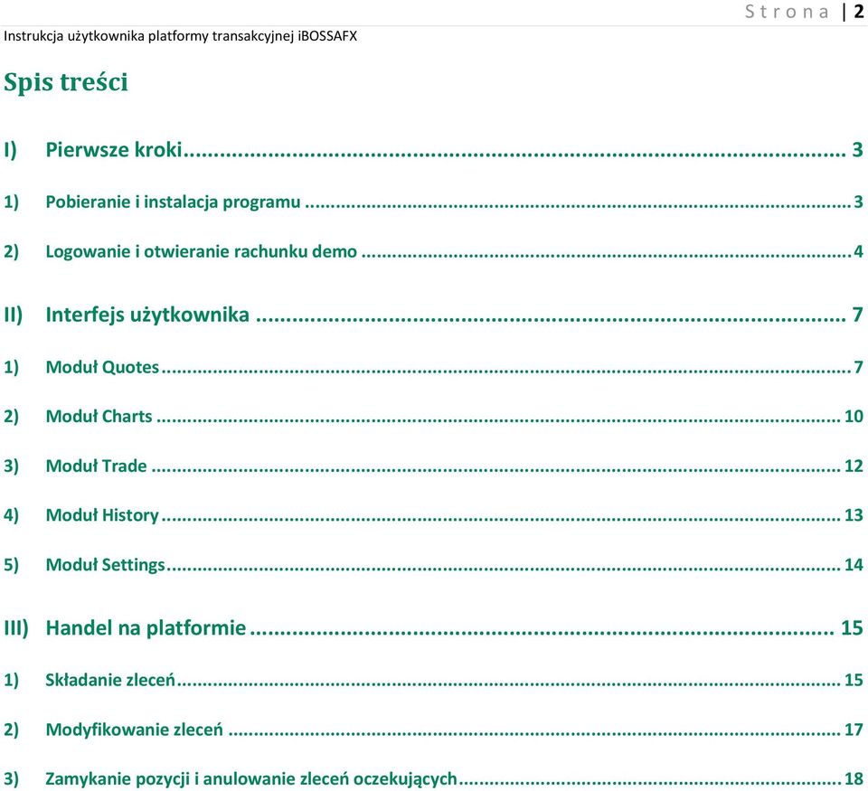 .. 7 2) Moduł Charts... 10 3) Moduł Trade... 12 4) Moduł History... 13 5) Moduł Settings.