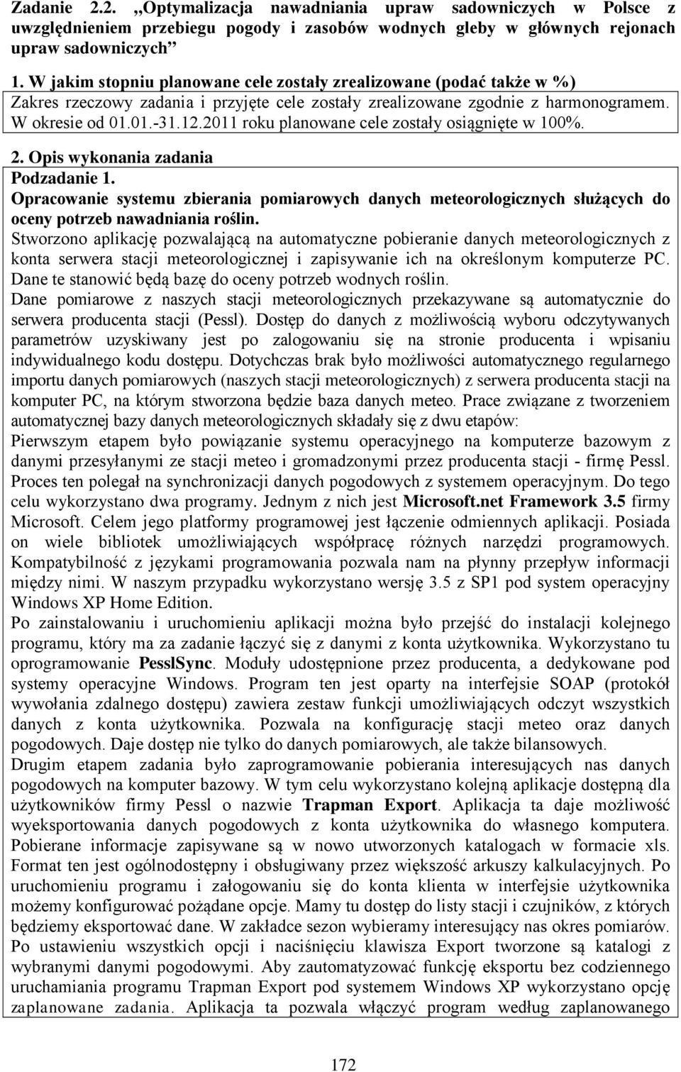 2011 roku planowane cele zostały osiągnięte w 100%. 2. Opis wykonania zadania Podzadanie 1.