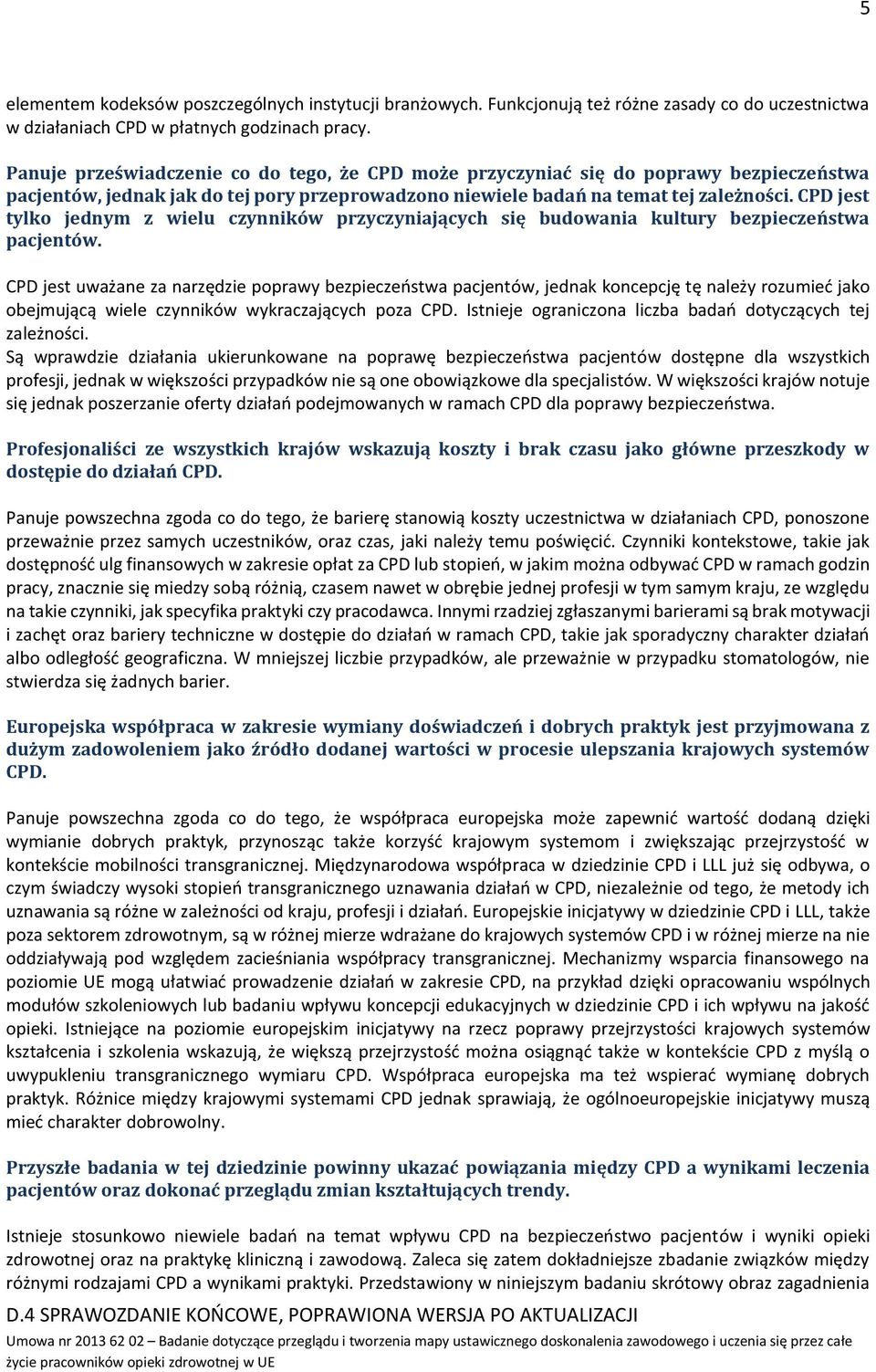 CPD jest tylko jednym z wielu czynników przyczyniających się budowania kultury bezpieczeństwa pacjentów.