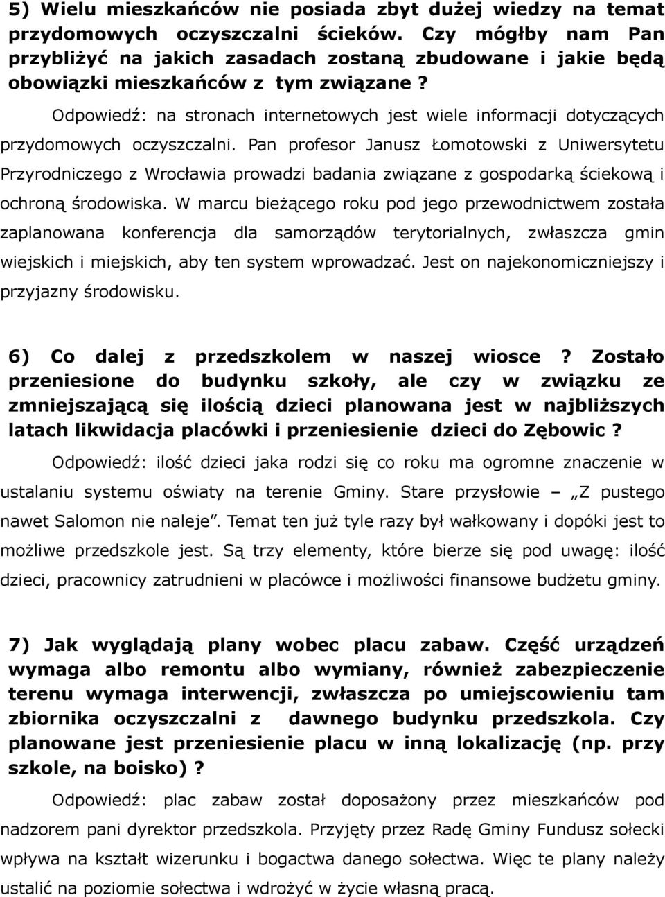 Odpowiedź: na stronach internetowych jest wiele informacji dotyczących przydomowych oczyszczalni.
