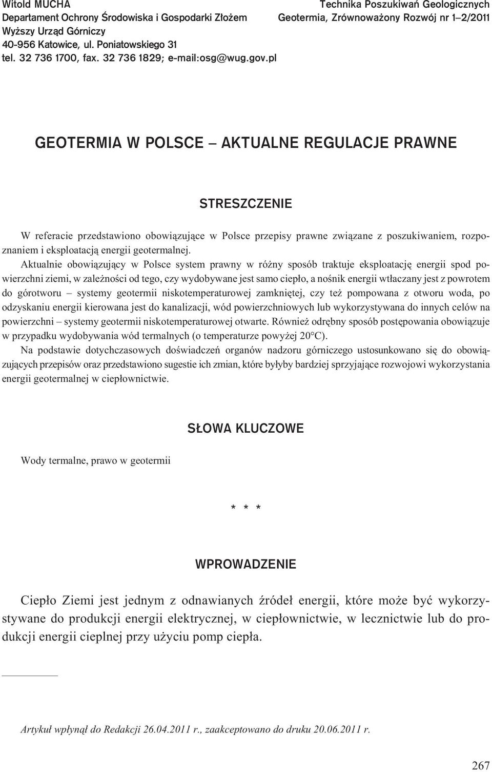 pl GEOTERMIA W POLSCE AKTUALNE REGULACJE PRAWNE STRESZCZENIE W referacie przedstawiono obowi¹zuj¹ce w Polsce przepisy prawne zwi¹zane z poszukiwaniem, rozpoznaniem i eksploatacj¹ energii geotermalnej.